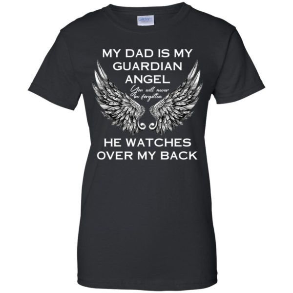 My Dad Is My Guardian Angel He Watches Over My Back Shirt