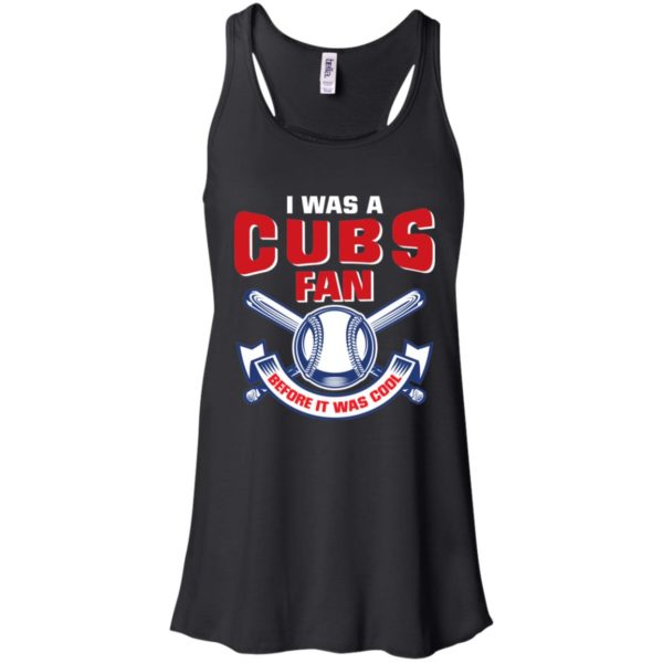 I Was A Cubs Fan Before It Was Cool Shirt