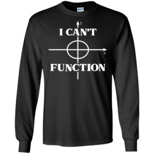 I Can't Function Math Graph Teaching Lover Shirt