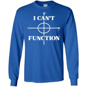 I Can't Function Math Graph Teaching Lover Shirt