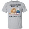 A Woman Cannot Survive On Books Alone She Also Nees A Cat Shirt