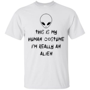 This Is My Human Costume I'm Really An Alien Shirt
