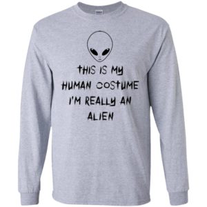 This Is My Human Costume I'm Really An Alien Shirt