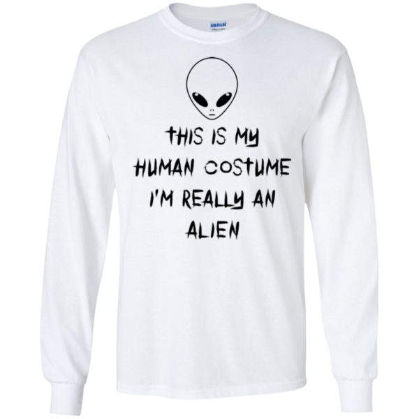 This Is My Human Costume I'm Really An Alien Shirt