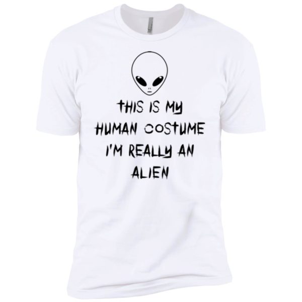 This Is My Human Costume I'm Really An Alien Shirt