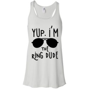 Yup I'm The Ring Dude Shirt