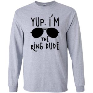 Yup I'm The Ring Dude Shirt