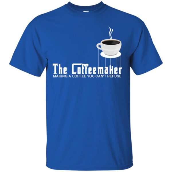 The Coffeemaker Making A Coffee You Can’t Refuse Shirt