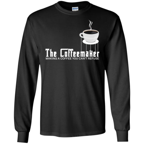 The Coffeemaker Making A Coffee You Can’t Refuse Shirt