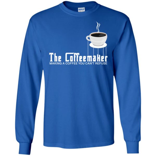 The Coffeemaker Making A Coffee You Can’t Refuse Shirt