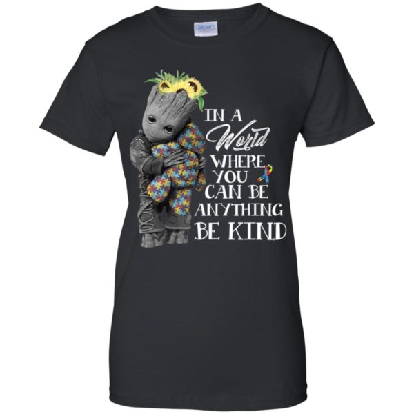 Baby Groot Hug Bear Autism In A World Where You Can Be Anything Be Kind Shirt