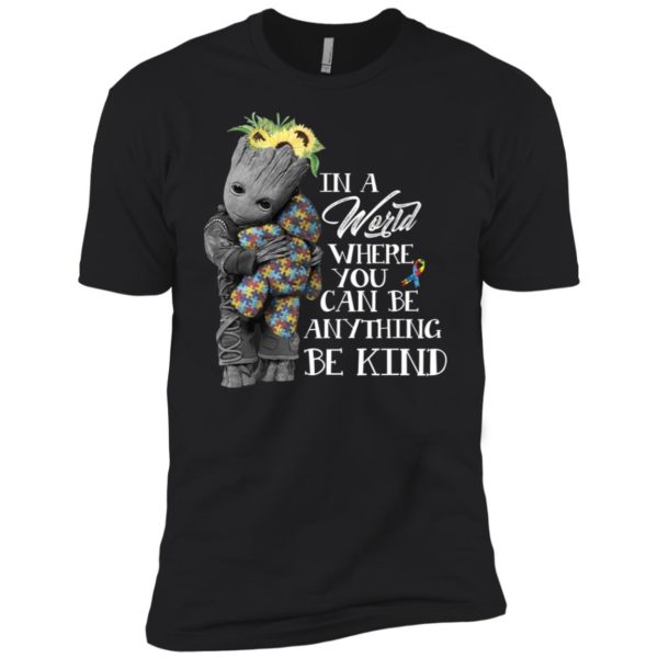 Baby Groot Hug Bear Autism In A World Where You Can Be Anything Be Kind Shirt