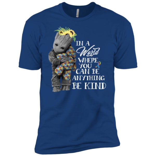 Baby Groot Hug Bear Autism In A World Where You Can Be Anything Be Kind Shirt