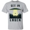 Get In Loser UFO Abduction Alien Shirt