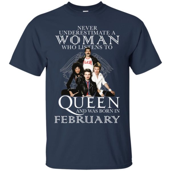 Never Underestimate A Woman Who Listens To Queen And Was Born In February Shirt