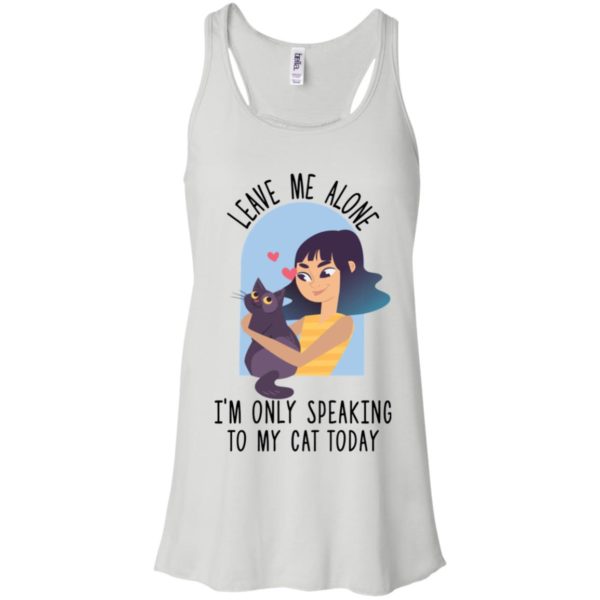 Leave Me Alone I'm Only Speaking To My Cat Today Shirt