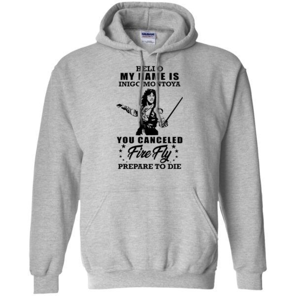 Hello My Name Is Inigo Montoya You Canceled Firefly Prepare to Die Shirt