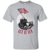 Raising the Flag on Iwo Jima Let It Fly Shirt
