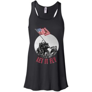 Raising the Flag on Iwo Jima Let It Fly Shirt