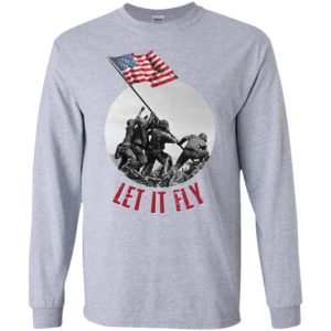 Raising the Flag on Iwo Jima Let It Fly Shirt