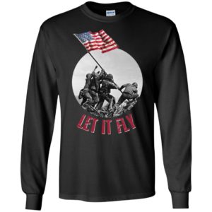 Raising the Flag on Iwo Jima Let It Fly Shirt