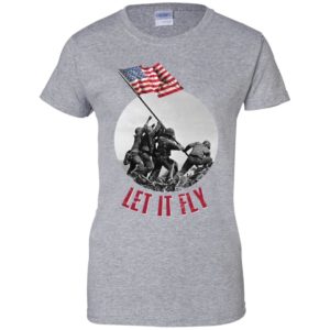 Raising the Flag on Iwo Jima Let It Fly Shirt