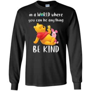 Winnie The Pooh In a World Where You Can Be Anything Be Kind Shirt image Winnie The Pooh In a World Where You Can Be Anything Be Kind Shirt