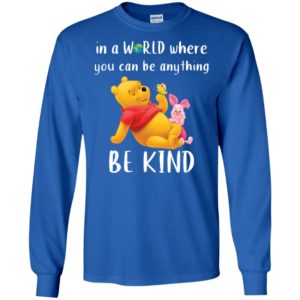 Winnie The Pooh In a World Where You Can Be Anything Be Kind Shirt image Winnie The Pooh In a World Where You Can Be Anything Be Kind Shirt
