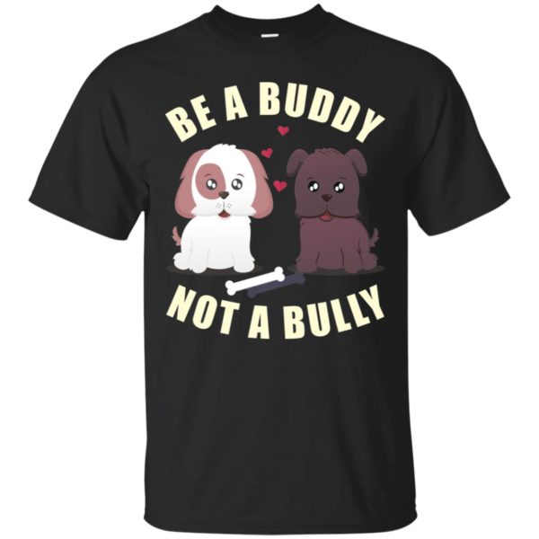 Be A Buddy Not A Bully Shirt