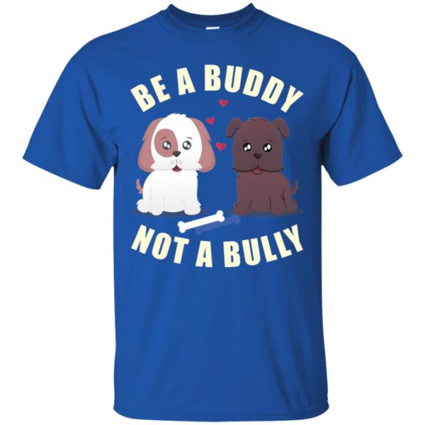 Be A Buddy Not A Bully Shirt