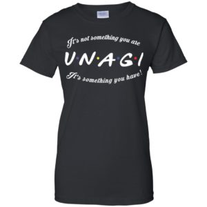 It's Not Something You Are V.N.A.G.I It's Something You Have! Shirt