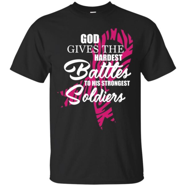 God Gives The Hardest Battles to His Strongest Soldiers Shirt