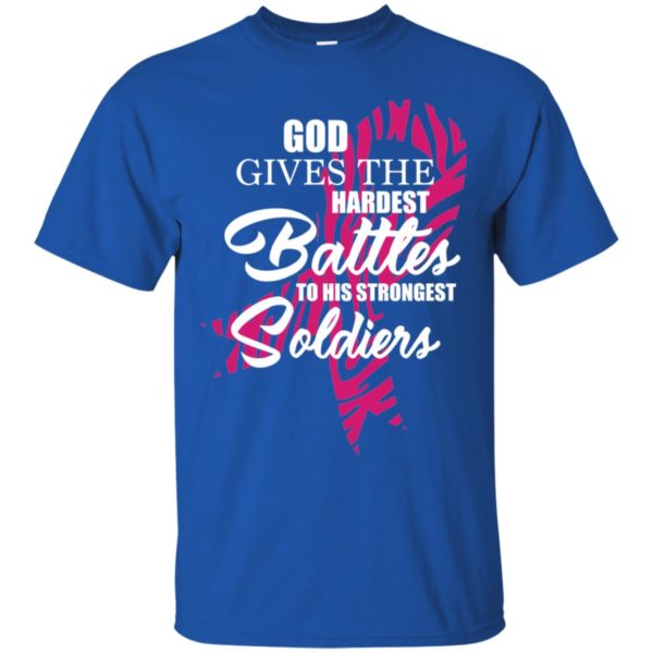 God Gives The Hardest Battles to His Strongest Soldiers Shirt