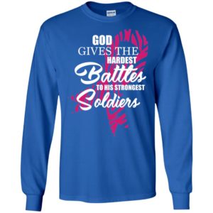 God Gives The Hardest Battles to His Strongest Soldiers Shirt