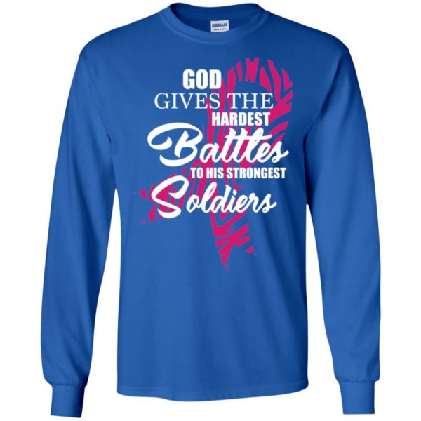 God Gives The Hardest Battles to His Strongest Soldiers Shirt