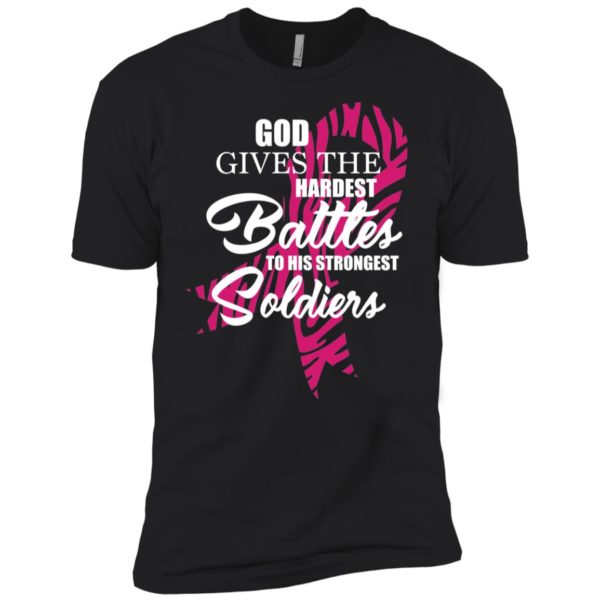 God Gives The Hardest Battles to His Strongest Soldiers Shirt