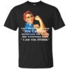 Feminism-They Whispered To Her You Cannot Withstand The Storm Shirt