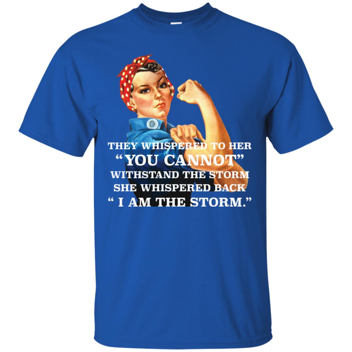 Feminism They Whispered To Her You Cannot Withstand The Storm Shirt image Feminism They Whispered To Her You Cannot Withstand The Storm Shirt