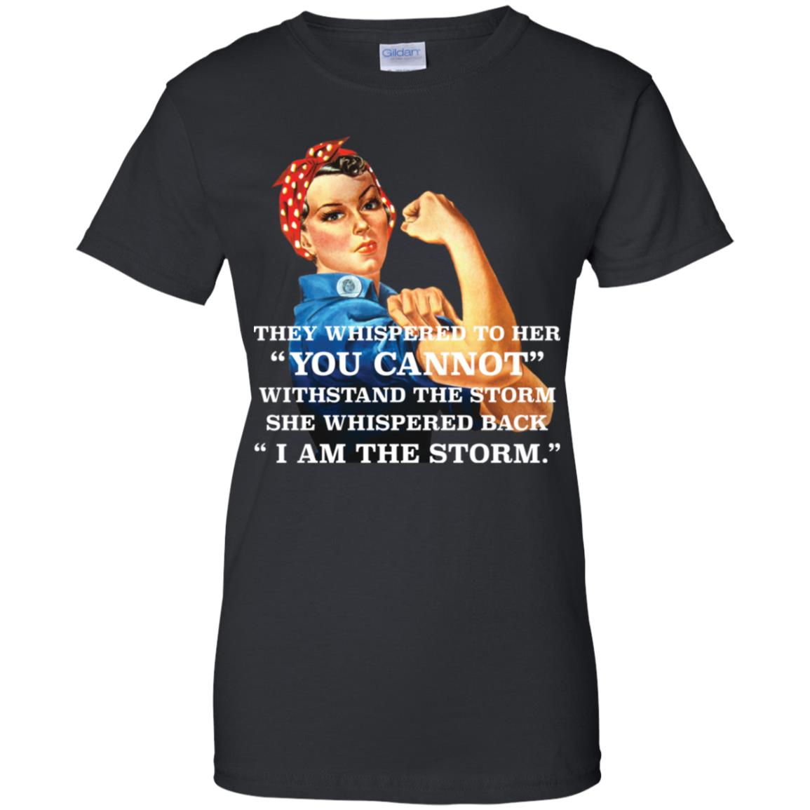 Feminism They Whispered To Her You Cannot Withstand The Storm Shirt image Feminism They Whispered To Her You Cannot Withstand The Storm Shirt