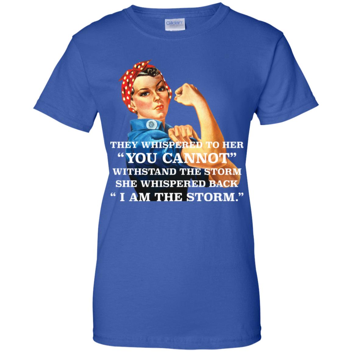Feminism They Whispered To Her You Cannot Withstand The Storm Shirt image Feminism They Whispered To Her You Cannot Withstand The Storm Shirt