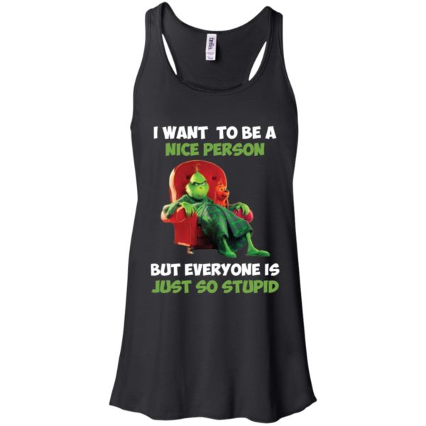 Grinch I Want To Be A Nice Person But Everyone Is Just So Stupid Shirt