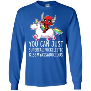 Deadpool Unicorn You Can Just Supercalifuckilistic Kissmyassadocious Shirt