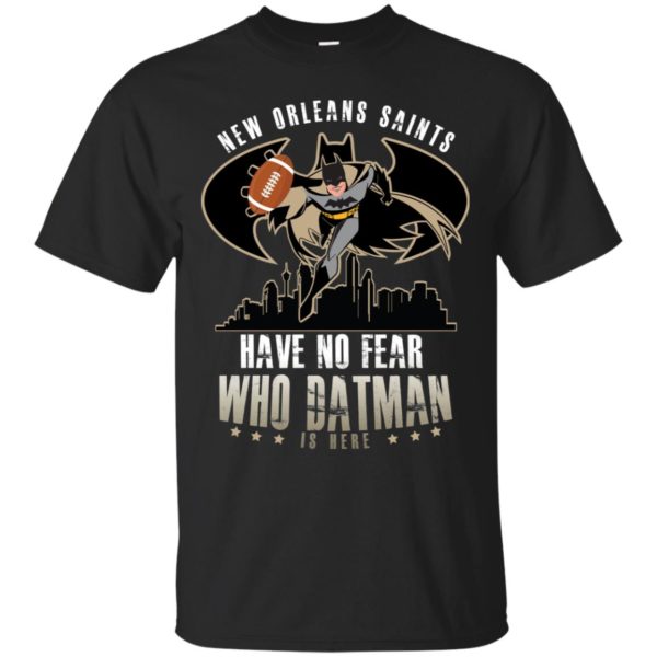 Drew Brees New Orleans Saints Have No Fear Who Datman Is Here Shirt