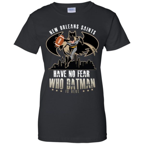 Drew Brees New Orleans Saints Have No Fear Who Datman Is Here Shirt