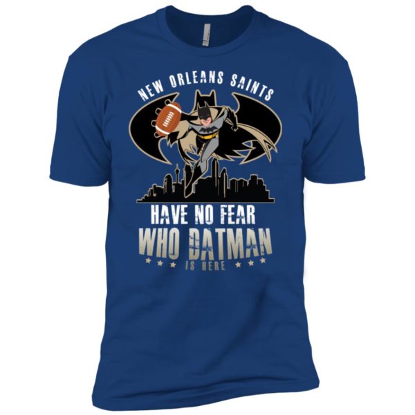 Drew Brees New Orleans Saints Have No Fear Who Datman Is Here Shirt