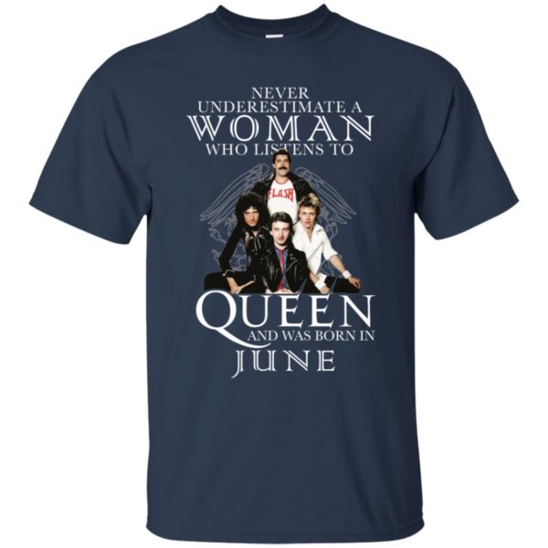 Never Underestimate A Woman Who Listens To Queen And Was Born In June Shirt