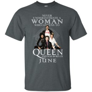 Never Underestimate A Woman Who Listens To Queen And Was Born In June Shirt image Never Underestimate A Woman Who Listens To Queen And Was Born In June Shirt