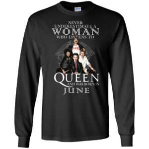 Never Underestimate A Woman Who Listens To Queen And Was Born In June Shirt image Never Underestimate A Woman Who Listens To Queen And Was Born In June Shirt