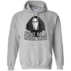 Myrtle Snow Don't Be a Hater Dear Don't Be a Hater Dear Shirt