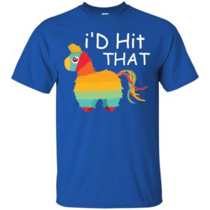 I'd Hit That Pinata Cinco de Mayo Party Shirt